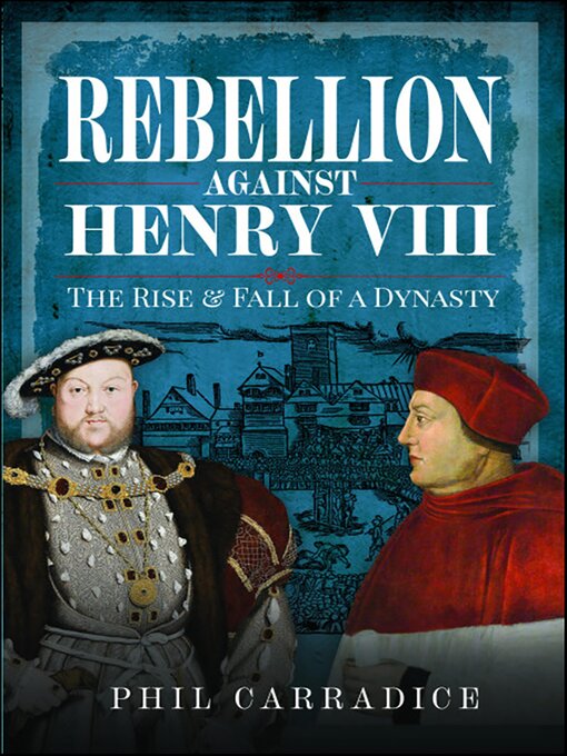 Title details for Rebellion Against Henry VIII by Phil Carradice - Available